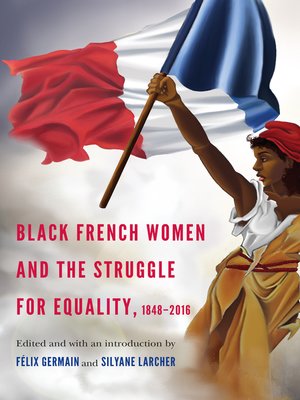 cover image of Black French Women and the Struggle for Equality, 1848-2016